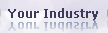 Your Industry